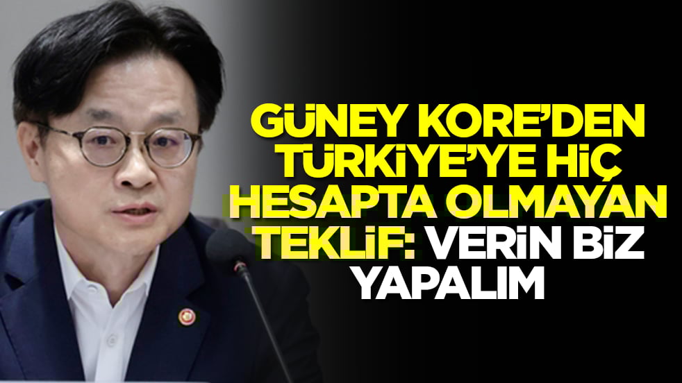 Güney Kore'den Türkiye'ye hiç hesapta olmayan teklif: Verin biz yapalım 