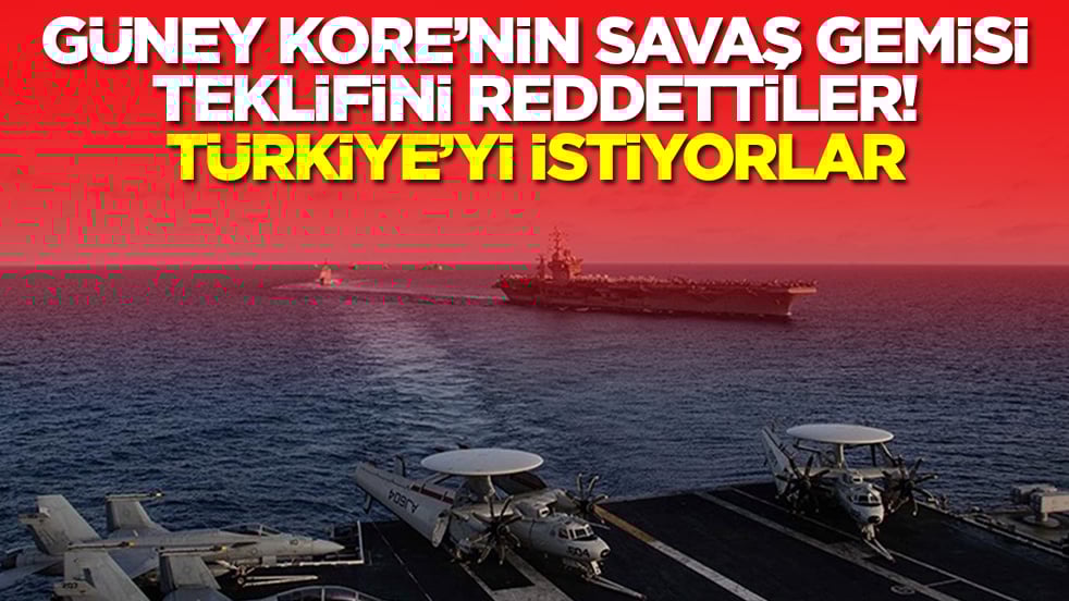 Güney Kore'nin savaş gemisi teklifini reddettiler! Türkiye'yi istiyorlar