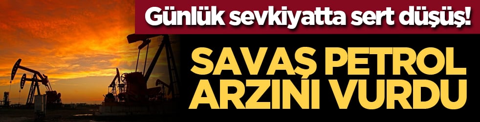 Günlük sevkiyatta sert düşüş! Savaş petrol arzını vurdu