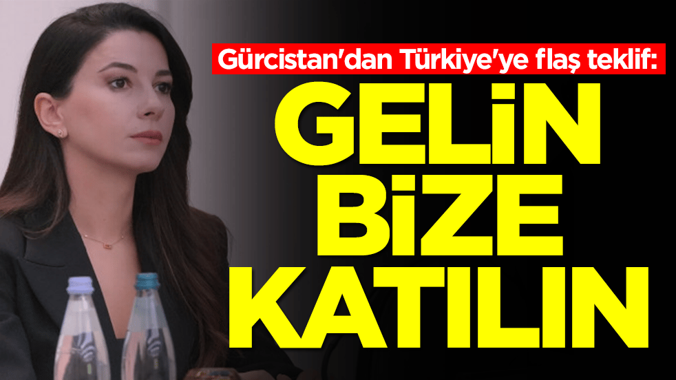 Gürcistan'dan Türkiye'ye flaş teklif: Gelin bize katılın