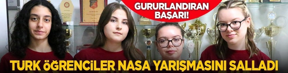 Gururlandıran başarı! Türk öğrenciler NASA yarışmasını salladı