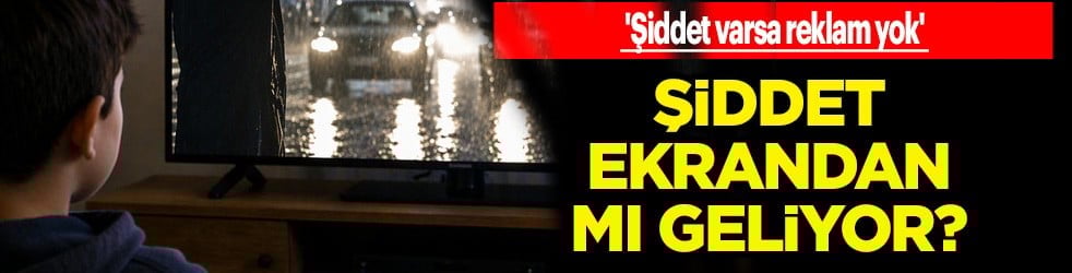 Güvenlik denklemi tartışmaları fena büyüyor: Sorun ekrandan mı geliyor? Şiddet varsa reklam yok kararı 