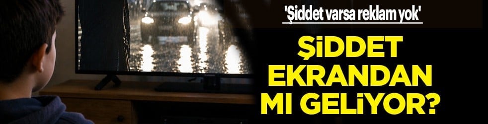 Güvenlik denklemi tartışmaları fena büyüyor: Sorun ekrandan mı geliyor? Şiddet varsa reklam yok kararı 