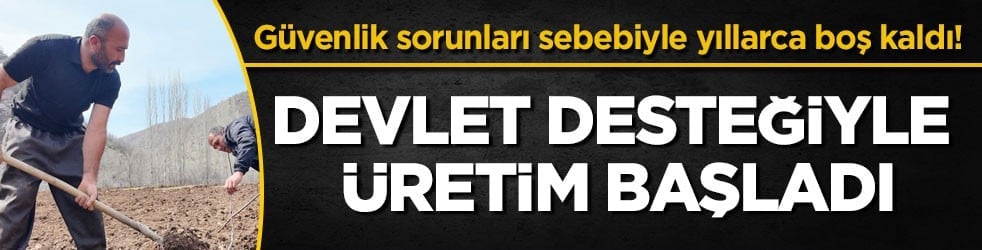 Güvenlik sorunları sebebiyle yıllarca boş kaldı! Devlet desteğiyle üretim başladı