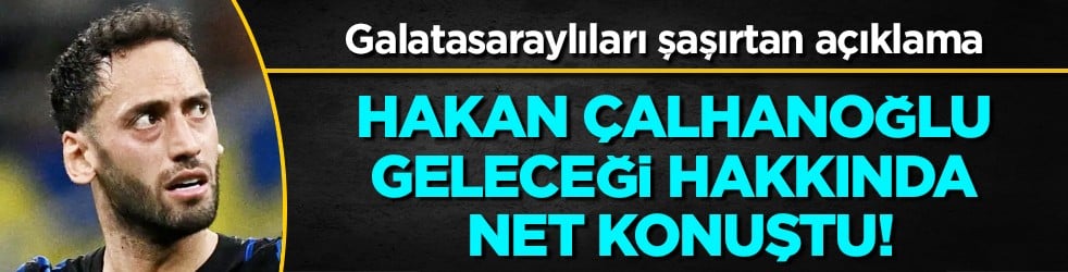 Hakan Çalhanoğlu geleceği hakkında konuştu: Galatasaray ile anılıyordu...