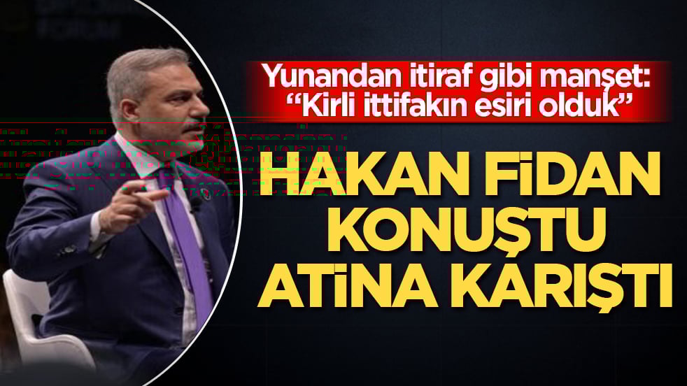 Hakan Fidan konuştu, Atina karıştı! Yunan medyasından itiraf gibi manşet: "Kirli ittifakın esiri olduk"