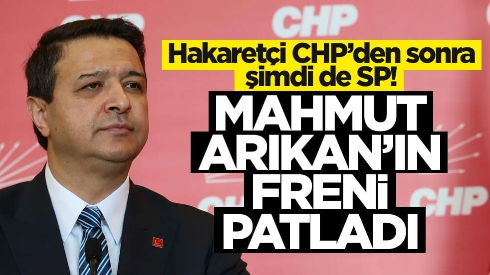 Hakaretçi CHP’den sonra şimdi de SP! Mahmut Arıkan’ın freni patladı
