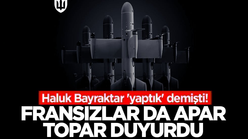 Haluk Bayraktar 'yaptık' demişti! Fransızlar da apar topar duyurdu