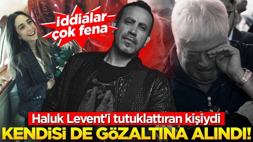 Haluk Levent'i gözaltına aldıran kişiydi... Kendisi de gözaltına alındı! İddialar fena