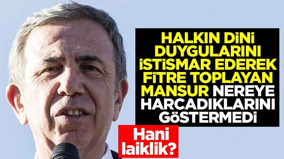 Hani laiklik? Halkın dini duygularını istismar ederek fitre toplayan Mansur nereye harcadıklarını göstermedi