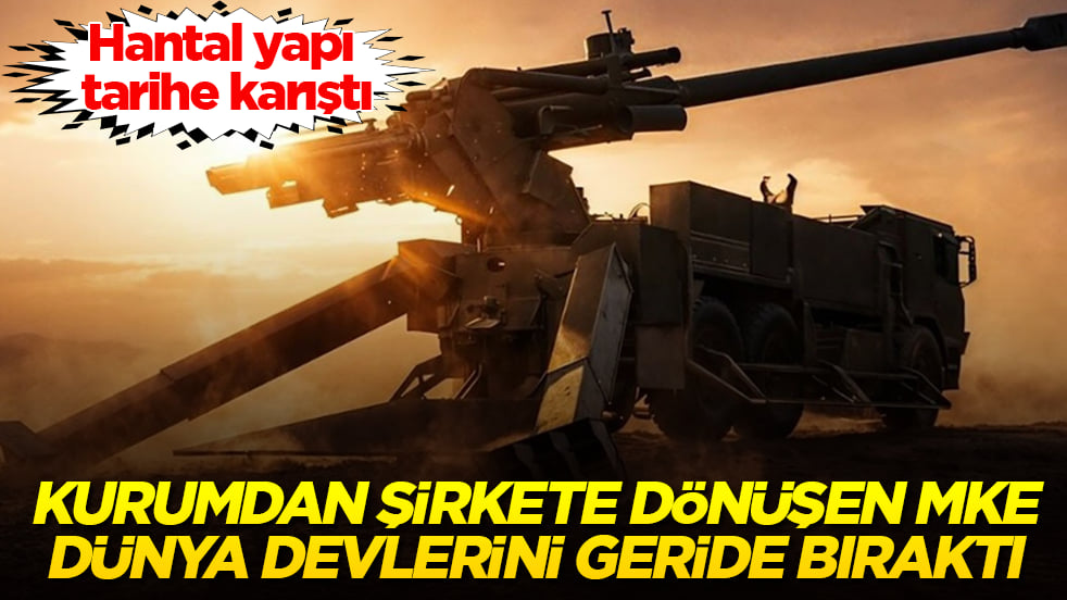 Hantal yapı tarihe karıştı: Kurumdan şirkete dönüşen MKE, dünya devlerini geride bıraktı