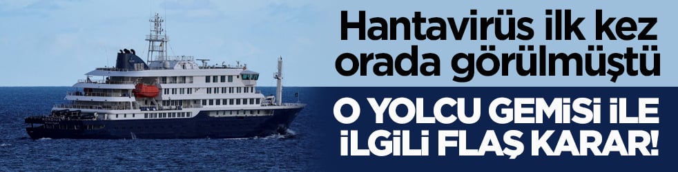 Hantavirüs ilk kez orada görülmüştü! O yolcu gemisi ile ilgili flaş karar