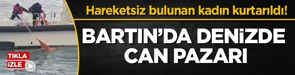 Hareketsiz bulunan kadın kurtarıldı! Bartın’da denizde can pazarı