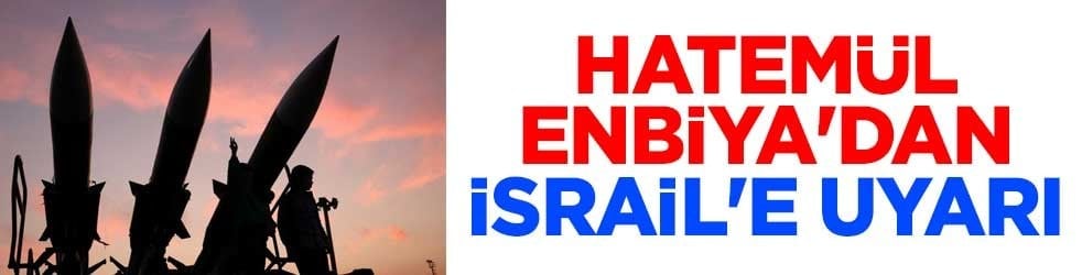 Hatemül Enbiya'dan İsrail'e uyarı