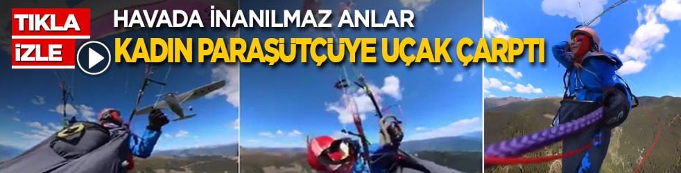 Havada inanılmaz anlar! Paraşütçüye uçak çarptı