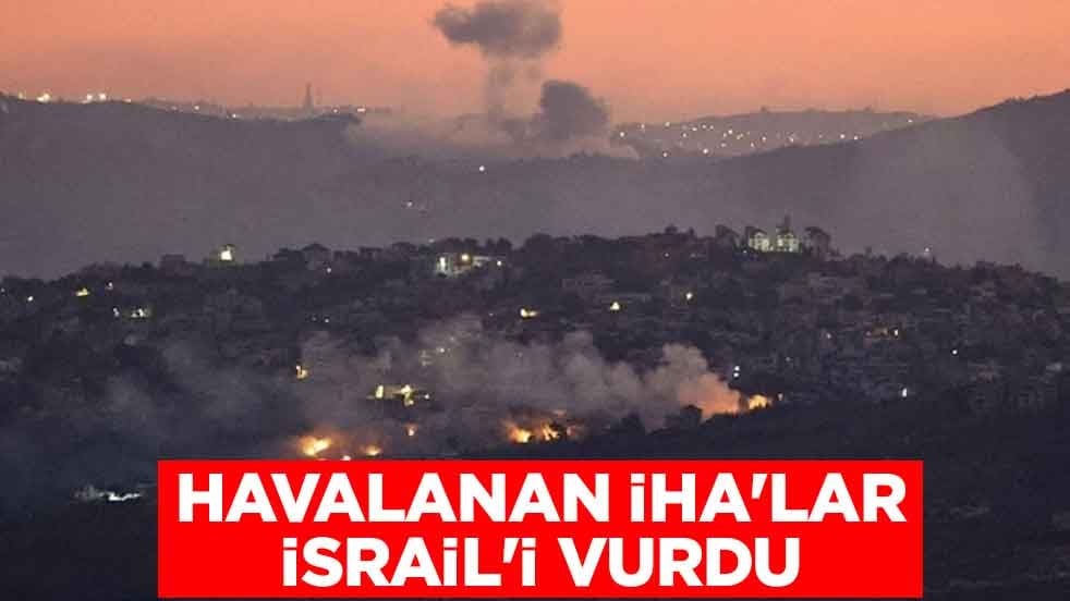 Havalanan İHA'lar İsrail'i vurdu