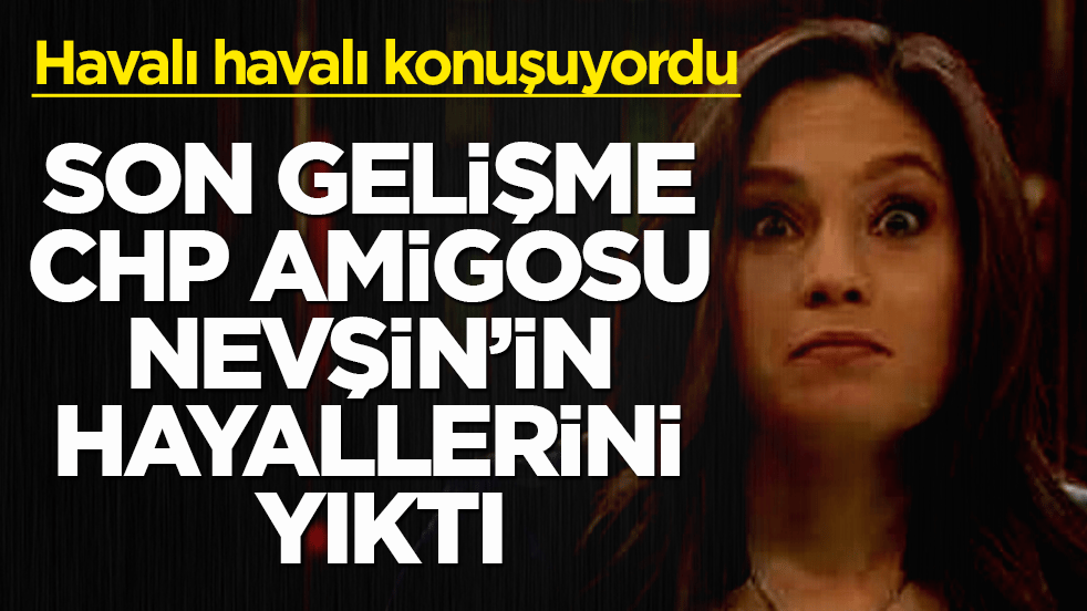 Havalı havalı konuşuyordu! Son gelişme, CHP amigosu Nevşin Mengü’nün hayallerini yıktı