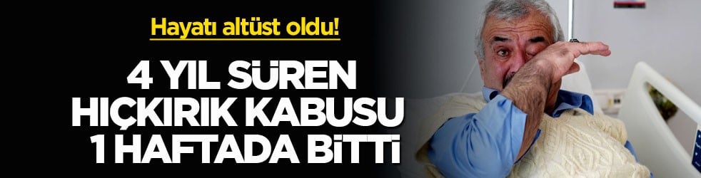 Hayatı altüst oldu! 4 yıl süren hıçkırık kabusu 1 haftada bitti