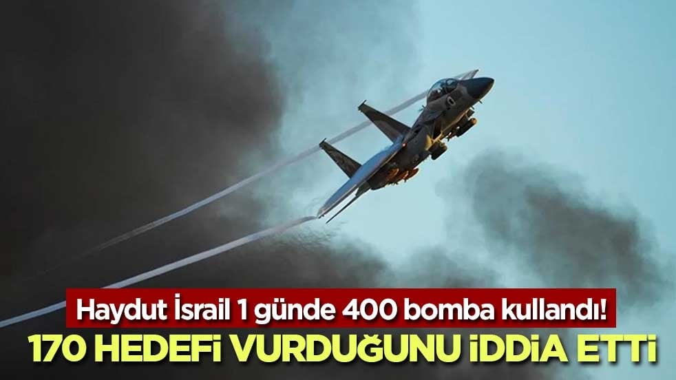 Haydut İsrail 1 günde 400 bomba kullandı! 170 hedefi vurduğunu iddia etti