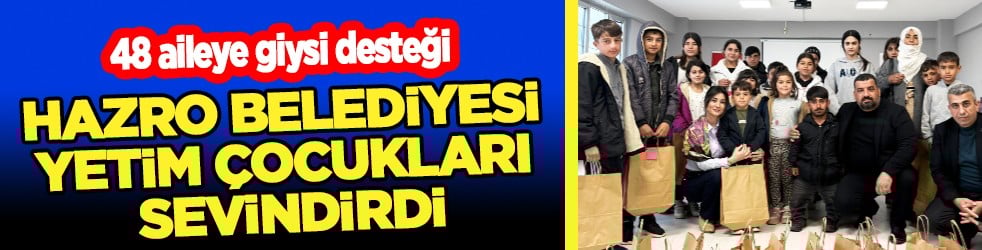Hazro Belediyesi yetim çocukları sevindirdi...