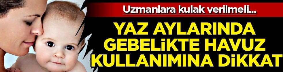 Hem anne hem de bebek için... Yaz aylarında gebelikte havuz kullanımına dikkat!