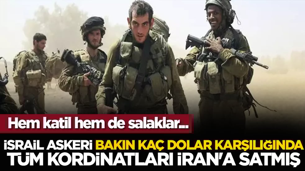 Hem katil hem salak... İsrail askeri bakın kaç dolar karşılığında tüm kordinatları İran'a satmış