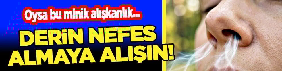 Hem ruhen, hem fiziken... Derin nefes almaya alışın: İşte faydaları