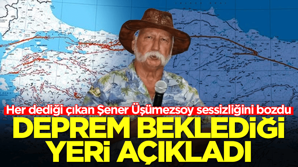 Her dediği çıkan Şener Üşümezsoy sessizliğini bozdu: Deprem beklediği yeri açıkladı