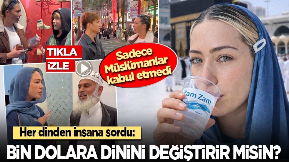 Her dinden insana sordu! Sadece Müslümanlar kabul etmedi: Bin dolara dininizi değiştirir misiniz?