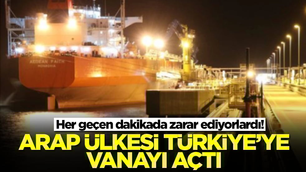 Her geçen dakikada zarar ediyorlardı! Arap ülkesi Türkiye'ye vanaları açtı