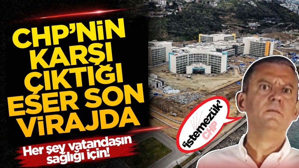 Her şey vatandaşın sağlığı için! CHP’nin karşı çıktığı eser son virajda