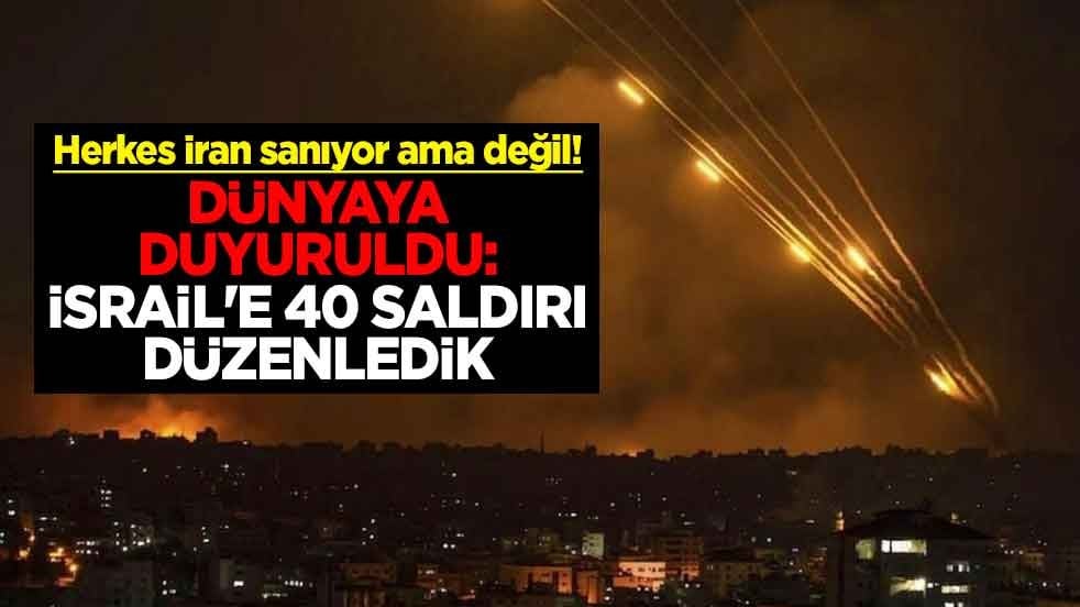 Herkes İran sanıyor ama değil! Dünyaya duyuruldu: İsrail'e 40 saldırı düzenledik