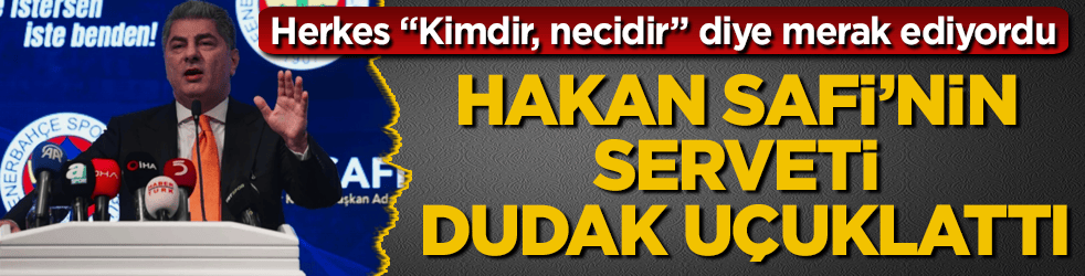 Herkes "Kimdir, necidir" diye merak ediyordu! Fenerbahçe başkan adayı Hakan Safi’nin serveti dudak uçuklattı