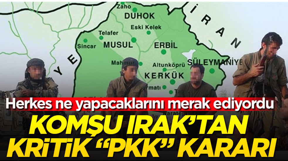 Herkes ne yapacaklarını merak ediyordu! Komşu Irak’tan kritik "PKK" kararı