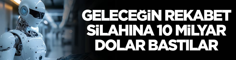 Herkes şaşkın: Geleceğin rekabet silahına 10 milyar dolar bastılar
