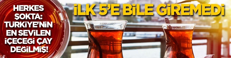Herkes şokta: Türkiye'nin en sevilen içeceği çay değilmiş! İlk 5’e bile giremedi