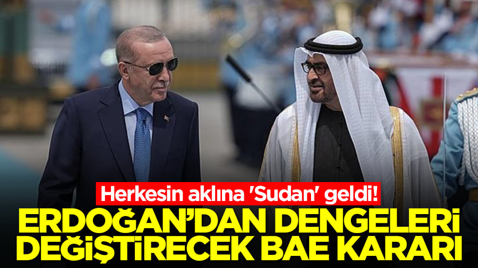 Herkesin aklına 'Sudan' geldi! Erdoğan'dan dengeleri değiştirecek BAE kararı