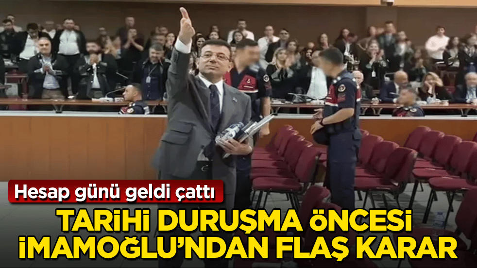 Hesap günü geldi çattı! Tarihi duruşma öncesi İmamoğlu’ndan flaş karar