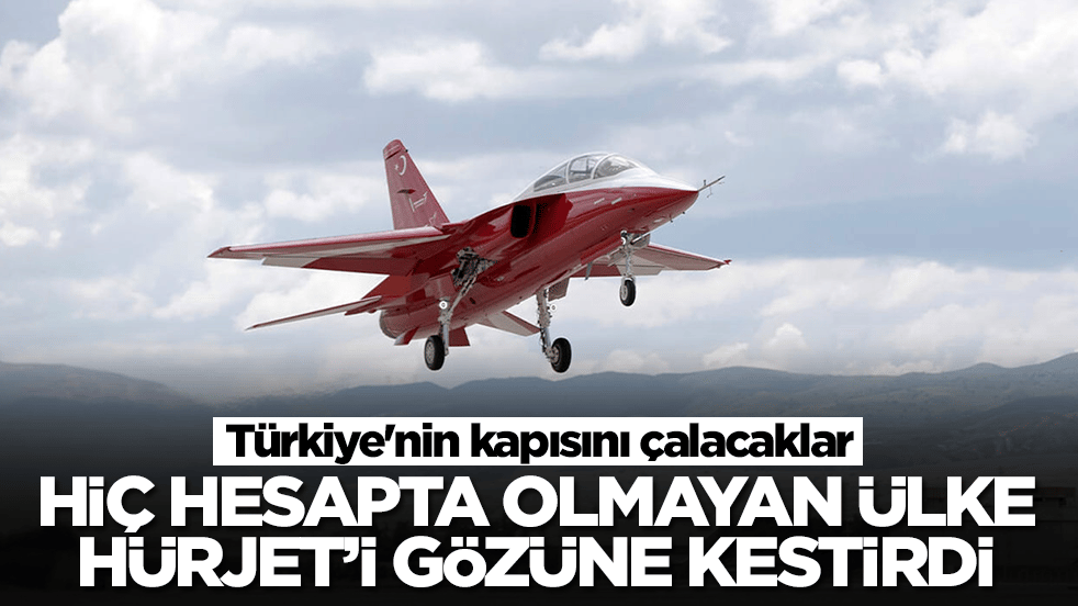 Hiç hesapta olmayan bir ülke Hürjet'i gözüne kestirdi: Türkiye'nin kapısını çalacaklar