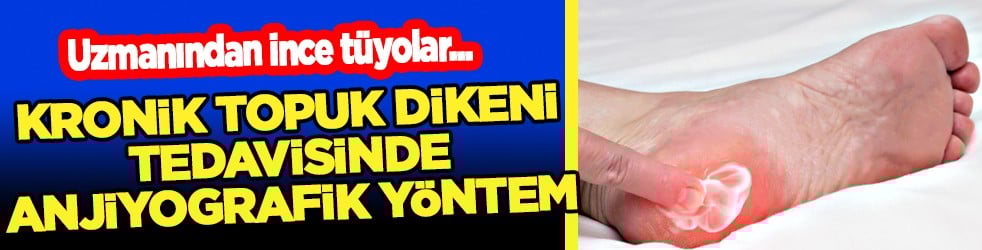 Hiç hesapta olmayan bu ağrıyı anjiyografik yöntem ile yok edin! Uzmanlar şiddetle tavsiye ediyor...