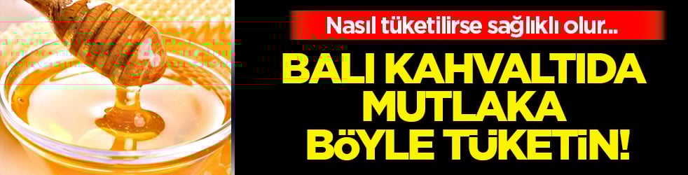 Hidroksimetil furfural adlı bir bileşik... Balı kahvaltıda mutlaka böyle tüketin!