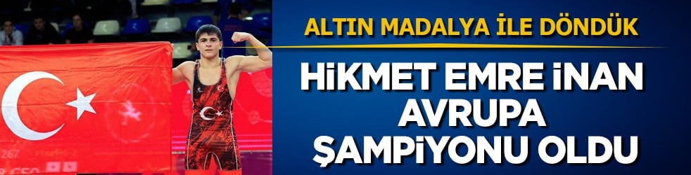 Hikmet Emre İnan Avrupa şampiyonu oldu