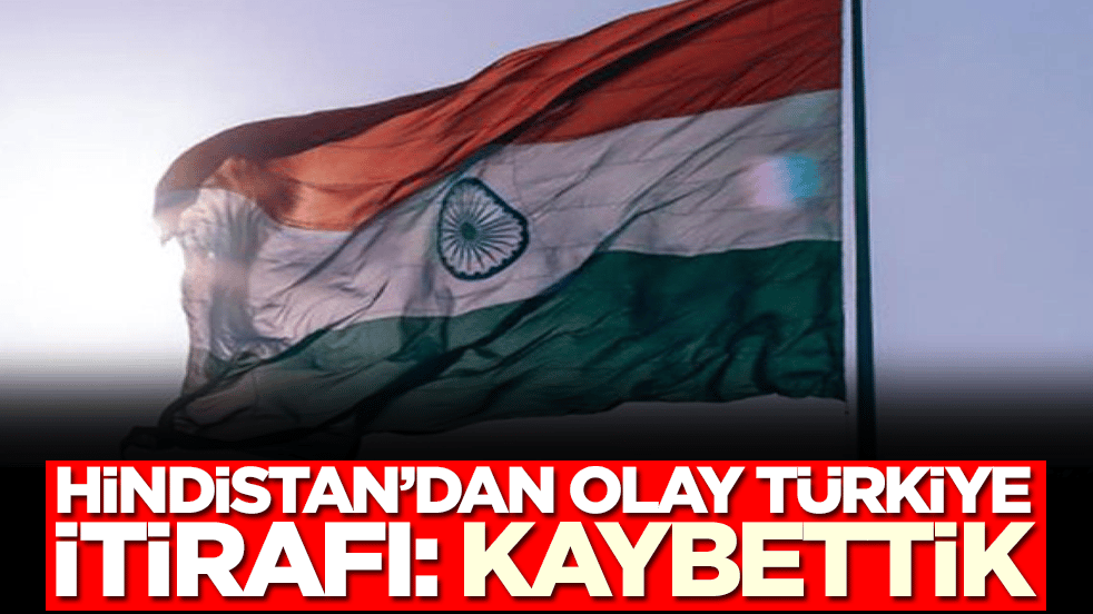 Hindistan'dan olay Türkiye itirafı: Kaybettik