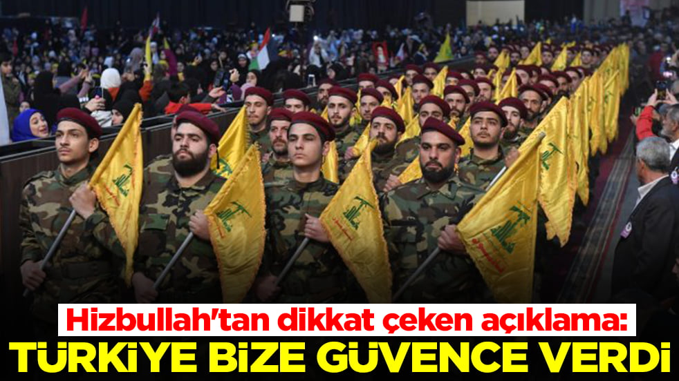 Hizbullah'tan hiç hesapta olmayan açıklama: Türkiye bize güvence verdi