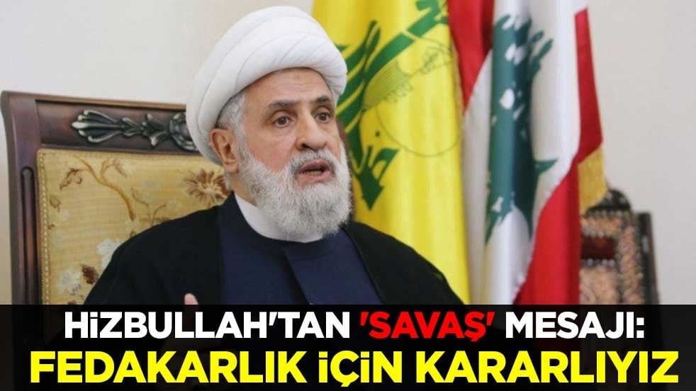 Hizbullah'tan 'savaş' mesajı: Fedakarlık için hazır olmaya kararlıyız