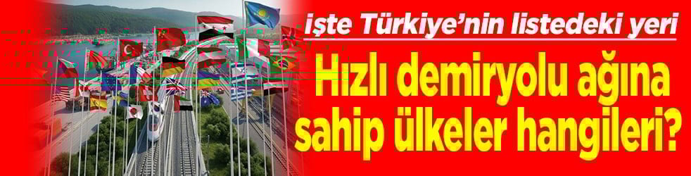 Hızlı demiryolu ağına sahip ülkeler hangileri? 