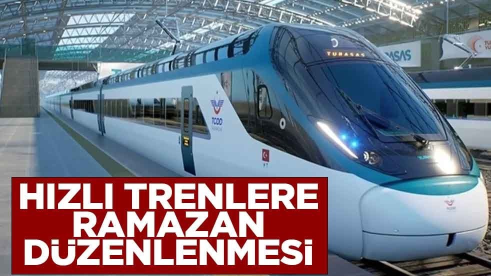 Hızlı trenlere Ramazan düzenlenmesi