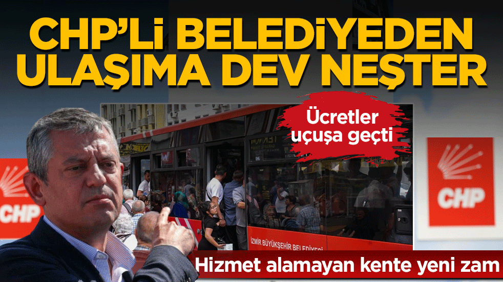 Hizmet alamayan kente zam yağmuru: CHP’li belediyeden ulaşıma dev neşter! Ücretler uçuşa geçti