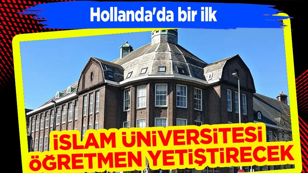 Hollanda'da bir ilk: İslam üniversitesi öğretmen yetiştirecek
