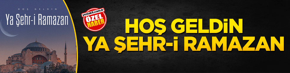 Hoş geldin Ya Şehr-i Ramazan